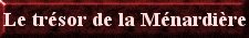 Le trsor de la Mnardire